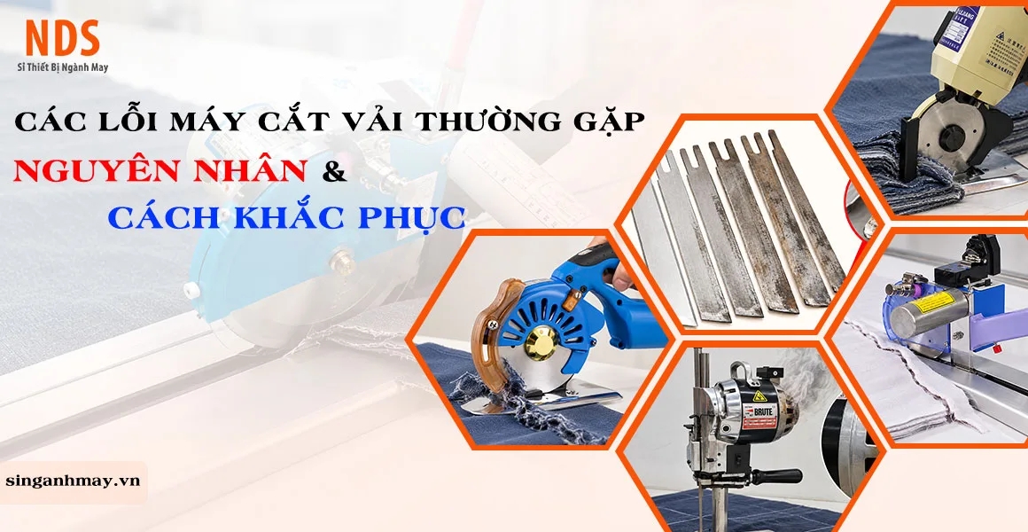 Các Lỗi Máy Cắt Vải Thường Gặp? Nguyên Nhân Và Cách Khắc Phục