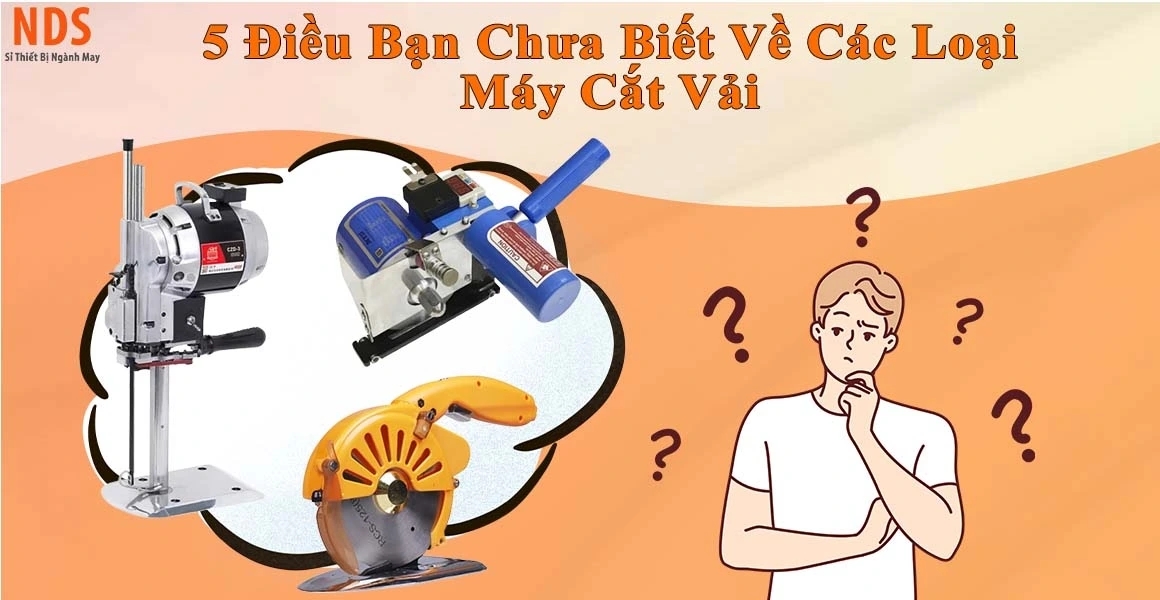 5 Điều Có Thể Bạn Chưa Biết Về Các Loại Máy Cắt Vải