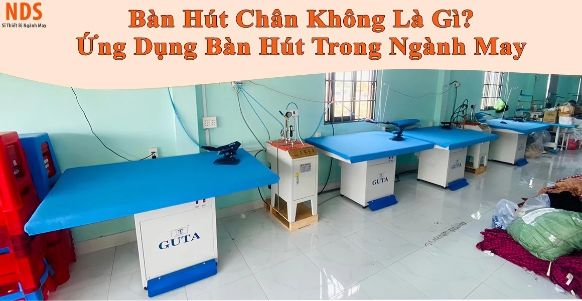 Ứng Dụng Bàn Hút Chân Không Công Nghiệp Trong Ngành May