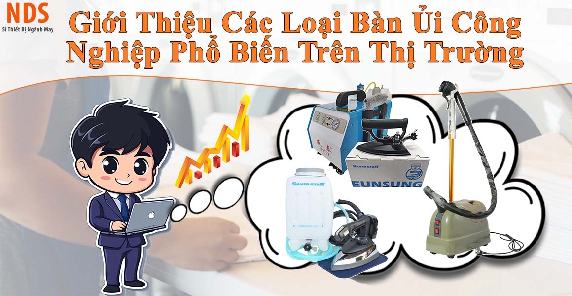 Giới thiệu các loại bàn ủi công nghiệp phổ biến trên thị trường