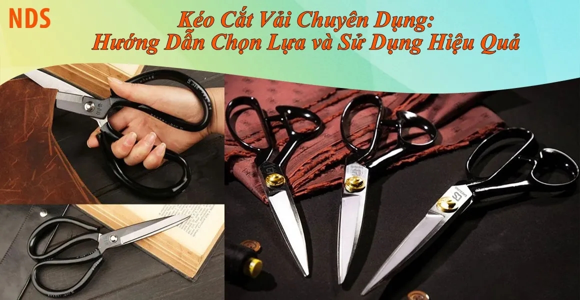 Kéo Cắt Vải Chuyên Dụng: Hướng Dẫn Chọn Lựa và Sử Dụng Hiệu Quả Kéo Cắt Vải Chuyên Dụng: Hướng Dẫn Chọn Lựa và Sử Dụng Hiệu Quả