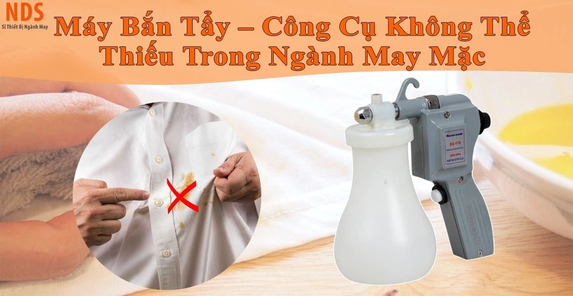 Máy Bắn Tẩy – Công Cụ Không Thể Thiếu Trong Ngành May Mặc
