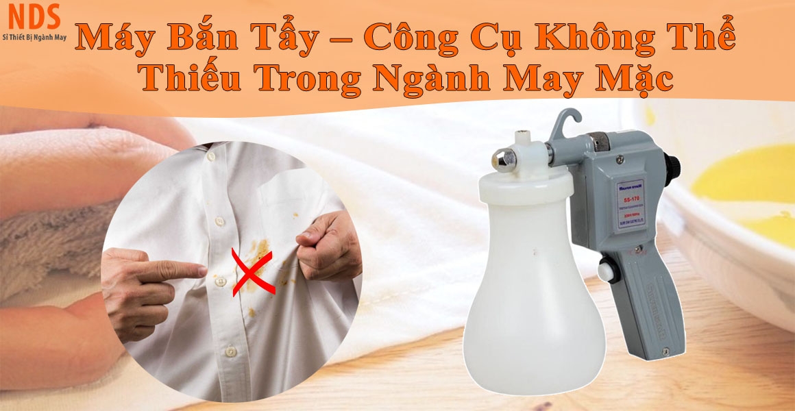 Máy Bắn Tẩy – Công Cụ Không Thể Thiếu Trong Ngành May Mặc