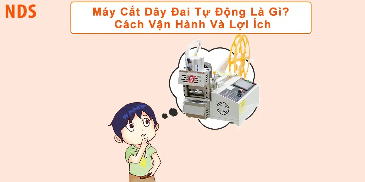 Máy Cắt Dây Đai Tự Động Là Gì? Cách Vận Hành Và Lợi Ích