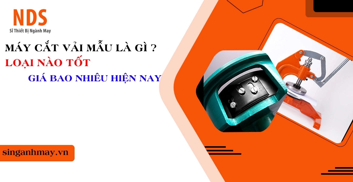 Máy Cắt Vải Mẫu Là Gì ? Loại Nào Tốt Và Giá Bao Nhiêu Hiện Nay