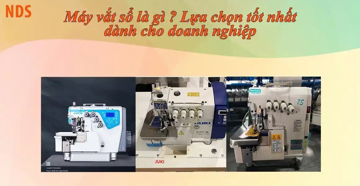Máy vắt sổ là gì ? Lựa chọn tốt nhất dành cho doanh nghiệp