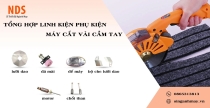 Tổng Hợp Các Linh Kiện Phụ Kiện Máy Cắt Vải Cầm Tay Không Thể Thiếu Cho Xưởng May
