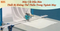 Máy Cắt Vải Đầu Bàn : Sự Lựa Chọn Tăng Năng Suất Trong Ngành May Mặc
