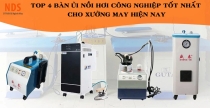 Top 4 Bàn Ủi Nồi Hơi Công Nghiệp Tốt Nhất Hiện Nay Cho Xưởng May